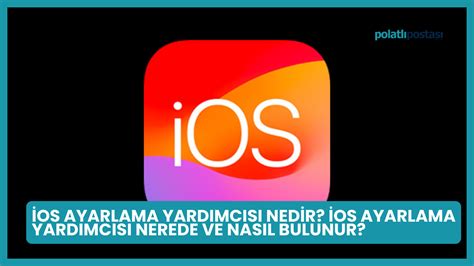 iOS Ayarlama Yardımcısı Problemleri ve Çözümleri