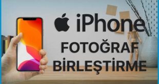 iPhone'da Fotoğraf Düzenleme ve Birleştirme Nasıl Yapılır?