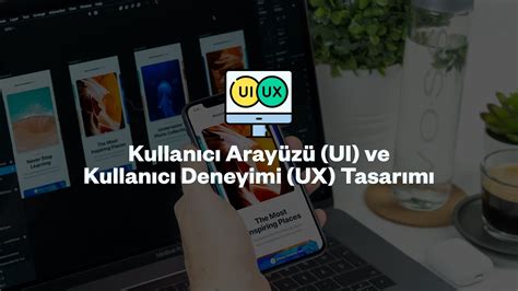 Kullanıcı Arayüzü ve Deneyimi