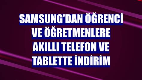 Öğrenci indirimli Samsung akıllı telefon seçenekleri